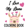 I Love My Llama Coloring Book: Majestic Llama Designs And Illustrations To Color, A Fun And Exciting Coloring Pages For Kids