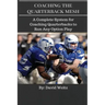 Coaching the Quarterback Mesh: A Complete System for Teaching the Quarterback to Run Any Option Play