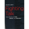 Fighting Talk: Forty Maxims on War, Peace, and Strategy