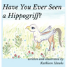 Have You Ever Seen a Hippogriff?