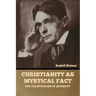 Christianity as Mystical Fact: And the Mysteries of Antiquity