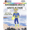 BahamaMan Meets Waste-A-Tron