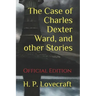 The Case of Charles Dexter Ward, and other Stories: (Official Edition)