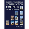 Building a Successful Construction Company: The Practical Guide