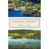 Muskoka Resorts: Then and Now