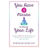 You Have 4 Minutes to Change Your Life: Simple 4-Minute Meditations for Inspiration, Transformation, and True Bliss