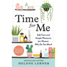 Time for Me: Self Care and Simple Pleasures for Women Who Do Too Much