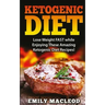Ketogenic Diet: Lose Weight Fast While Enjoying These Amazing Ketogenic Diet Recipes! Everything You Should Know for Rapid Weight Loss