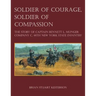 Soldier of Courage, Soldier of Compassion: The Story of Captain Bennett L. Munger Company C, 44th New York State Infantry