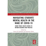 Navigating Students' Mental Health in the Wake of Covid-19: Using Public Health Crises to Inform Research and Practice