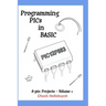 Programming PICs in BASIC: 8-Pin Projects - Volume 1