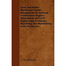 Farm and Home Mechanics' Guide - Information on Internal Combustion Engines, Mechanical and Civil Engineering Problems, Repairing and Maintaining Farm