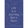 Life Is a Journey, Not a Race: An Invitation to Pause and Ponder