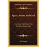 Space, Atoms and God: Christian Faith and the Nuclear-Space Age