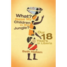 What? Raise My Children in the Jungle?: Our 18 Years in Liberia