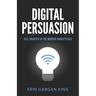 Digital Persuasion: Sell Smarter in the Modern Marketplace