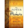 The Power of Memoir: How to Write Your Healing Story