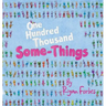 One Hundred Thousand Some-Things