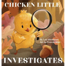 Chicken Little Investigates