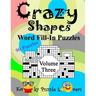 Crazy Shapes Word Fill-In Puzzles, Volume 3: 90 Puzzles