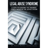 Legal Abuse Syndrome: 8 Steps for Avoiding the Traumatic Stress Caused by the Justice System