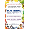 Mastering Diabetes: The Revolutionary Method to Reverse Insulin Resistance Permanently in Type 1, Type 1.5, Type 2, Prediabetes, and Gestational Diabe