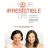 Your Irresistible Life: 4 Seasons of Self-Care Through Ayurveda and Yoga Practices That Work