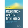 Responsible Artificial Intelligence: How to Develop and Use AI in a Responsible Way