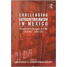 Challenging Authoritarianism in Mexico: Revolutionary Struggles and the Dirty War, 1964-1982
