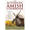 The Authentic Amish Cookbook: 25 Delicious Amish Recipes Made in a Modern Kitchen