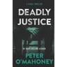 Deadly Justice: A Legal Thriller
