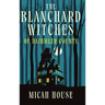 The Blanchard Witches of Daihmler County