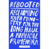 Rebooted: Reclaiming Youth Ministry for the Long Haul - A Biblical Framework