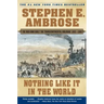 Nothing Like It in the World: The Men Who Built the Transcontinental Railroad 1863-1869