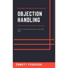 Objection Handling: How to Collaboratively Close the Deal