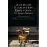 American Elementary Education: The Problem with American Elementary Education and What Parents Can Do About It