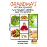 Grandma's Natural Remedies and Ancient Herbal Beauty Recipes Volume 1