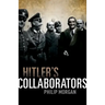 Hitler's Collaborators: Choosing Between Bad and Worse in Nazi-Occupied Western Europe