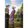 A Double Dose of Love: Sweet, Inspirational Amish Romance