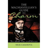 The Machiavellian's Guide to Charm: For Both Men and Women