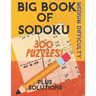 Big Book of Sodoku: 300 Puzzles Plus Solutions Medium Difficulty: Puzzles for Adults and Older Kids
