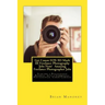 Get Canon EOS 5D Mark III Freelance Photography Jobs Now! Amazing Freelance Photographer Jobs: Starting a Photography Business with a Commercial Photo