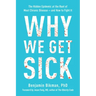 Why We Get Sick: The Hidden Epidemic at the Root of Most Chronic Disease--And How to Fight It