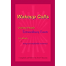 Wakeup Calls Ordinary People - Extraordinary Events: true stories of strange and inexplicable occurrences