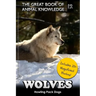 Wolves: Howling Pack Dogs (includes 20+ magnificent photos!)