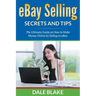 eBay Selling Secrets and Tips: The Ultimate Guide on How to Make Money Online by Selling on eBay