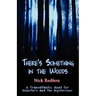 There's Something in the Woods