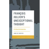 François Jullien's Unexceptional Thought: A Critical Introduction