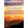 A Pilgrimage Beyond Belief: Spiritual Journeys through Christian and Buddhist Monasteries of the American West