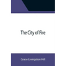 The City of Fire